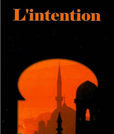 Explication du Hadith :  Les actions ne valent  que  par les intentions qui les motivent 